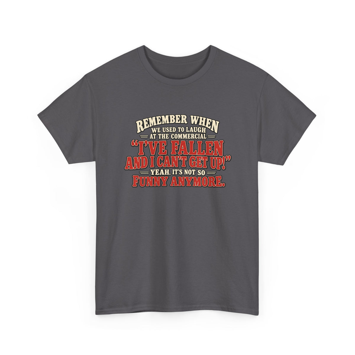 Funny Retro Quote Tee — “I’ve Fallen and I Can’t Get Up” Nostalgic Humor T-Shirt
