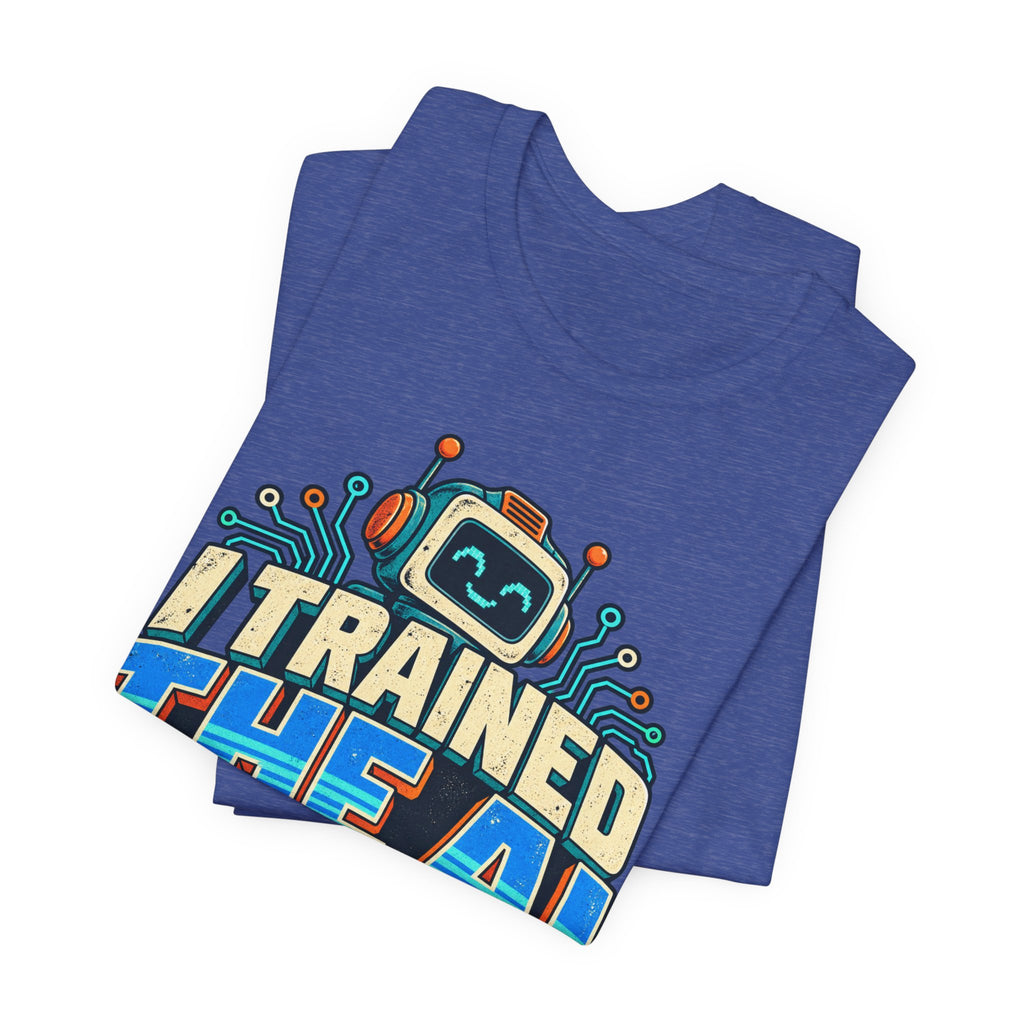 T-Shirt — I Trained the AI That Replaced Me Funny Tech Worker Tee