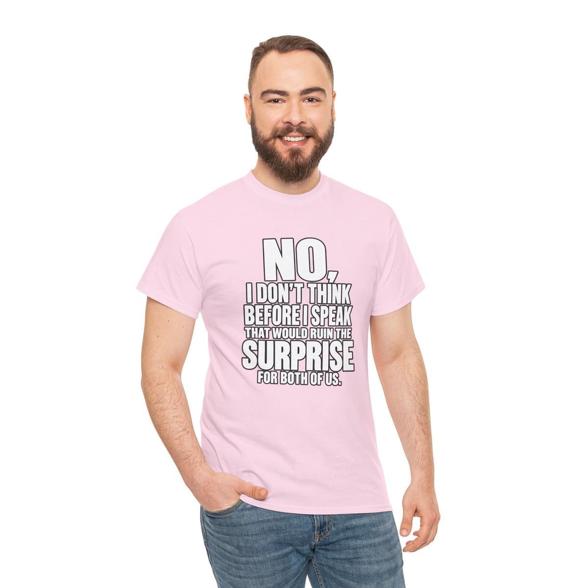 T‑Shirt — "No, I Don't Think Before I Speak That Would Ruin the Surprise" Funny Quote Tee