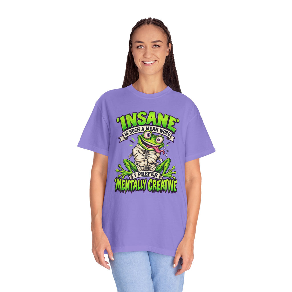 Insane? I Prefer Mentally Creative — Graphic T-Shirt