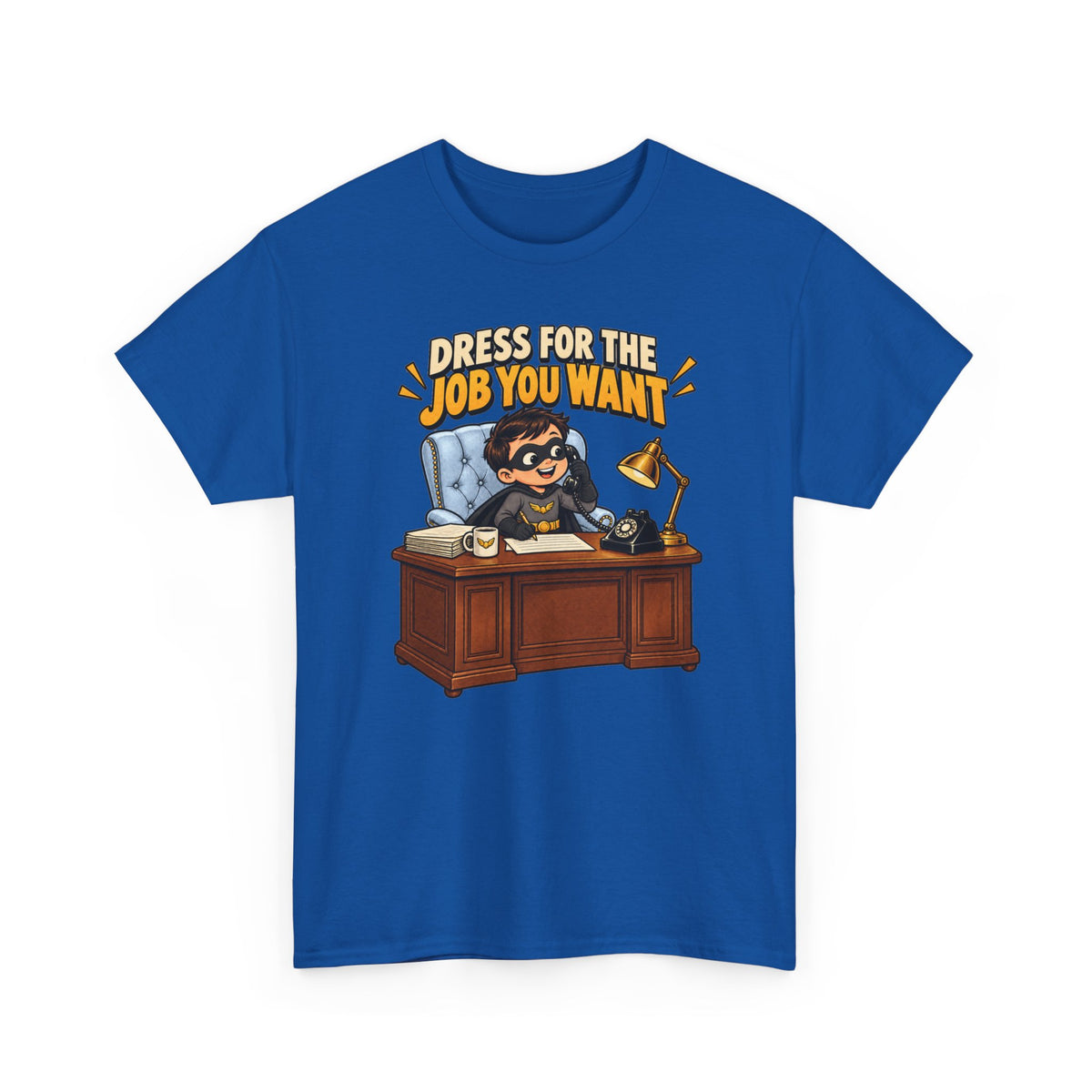 Dress for the Job You Want T-Shirt — Motivational Office Career Tee