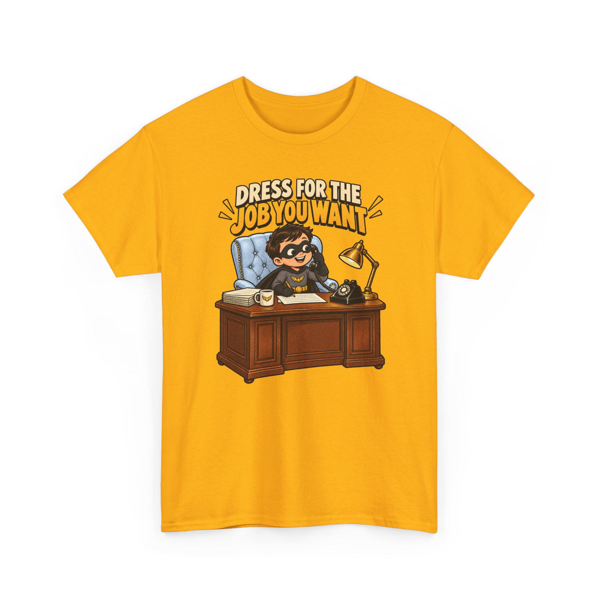 Dress for the Job You Want T-Shirt — Motivational Office Career Tee