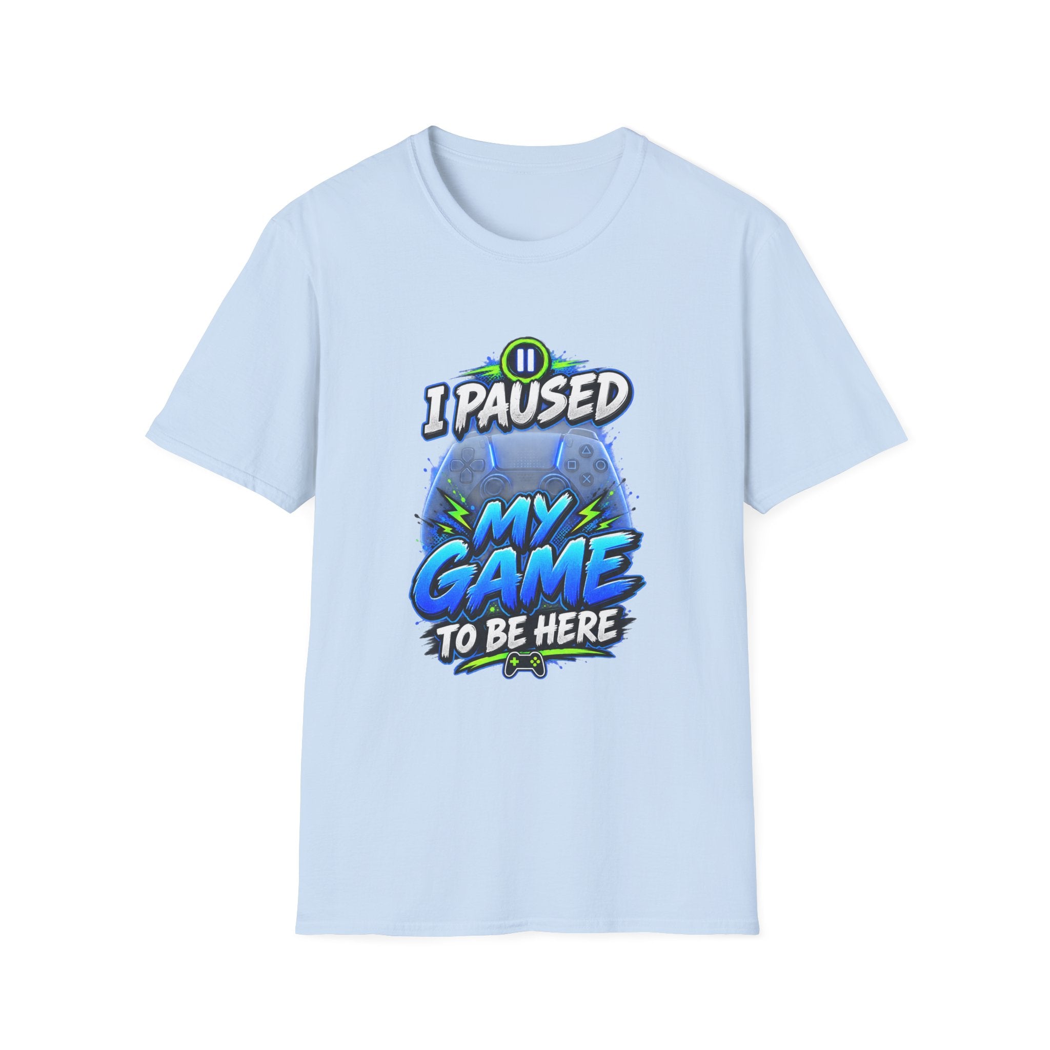 T‑Shirt — "I Paused My Game to Be Here" Gamer Graphic Tee