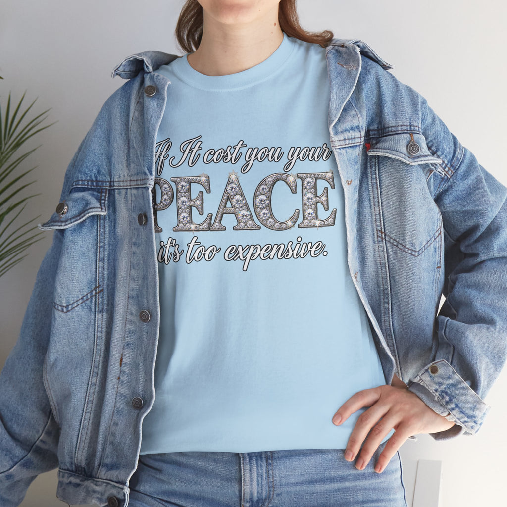 Peace Is Not Your Weakness Tee – "If it costs you your PEACE it's too expensive" Inspirational Graphic T-Shirt