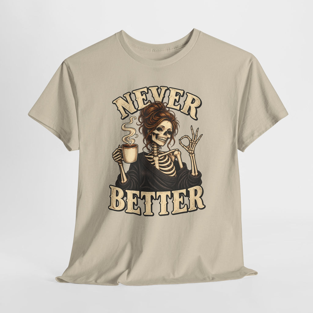 Never Better Skeleton Coffee Graphic Tee
