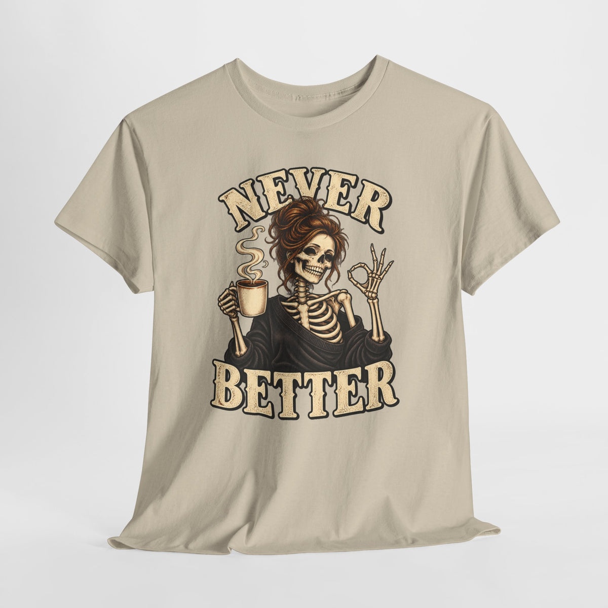 Never Better Skeleton Coffee Graphic Tee