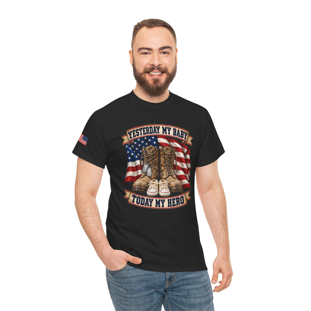 Yesterday My Baby, Today My Hero Military Tribute Tee