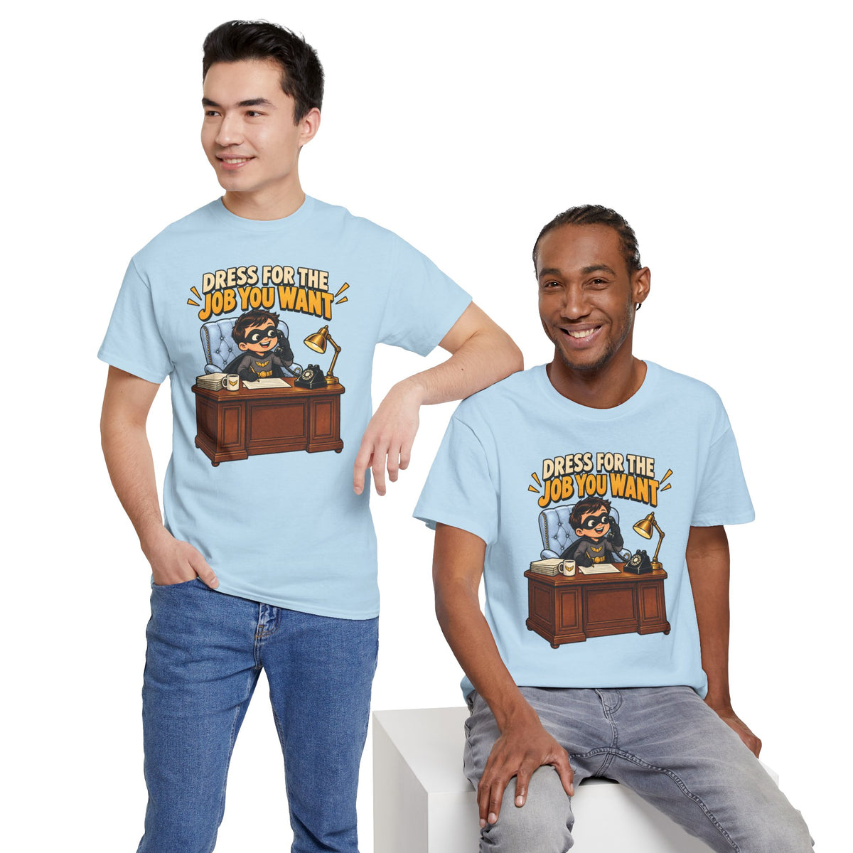 Dress for the Job You Want T-Shirt — Motivational Office Career Tee