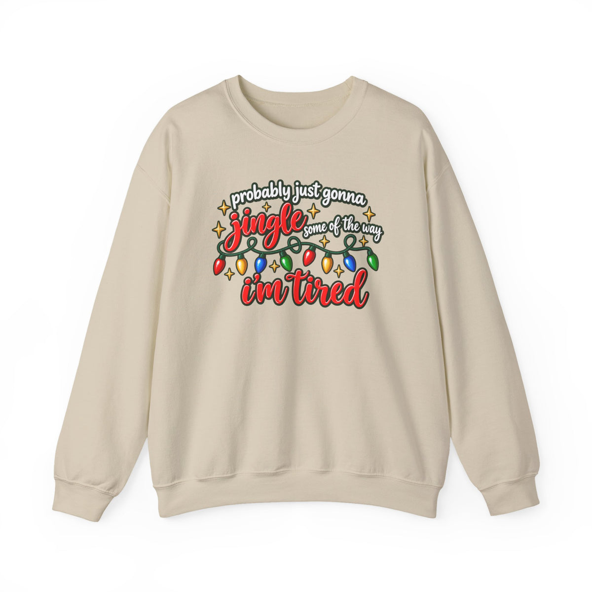 Crewneck Sweatshirt - "Probably Just Gonna Jingle Some of the Way I'm Tired" Christmas Lights Graphic