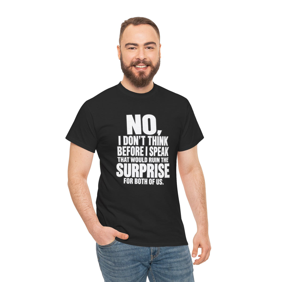 T‑Shirt — "No, I Don't Think Before I Speak That Would Ruin the Surprise" Funny Quote Tee