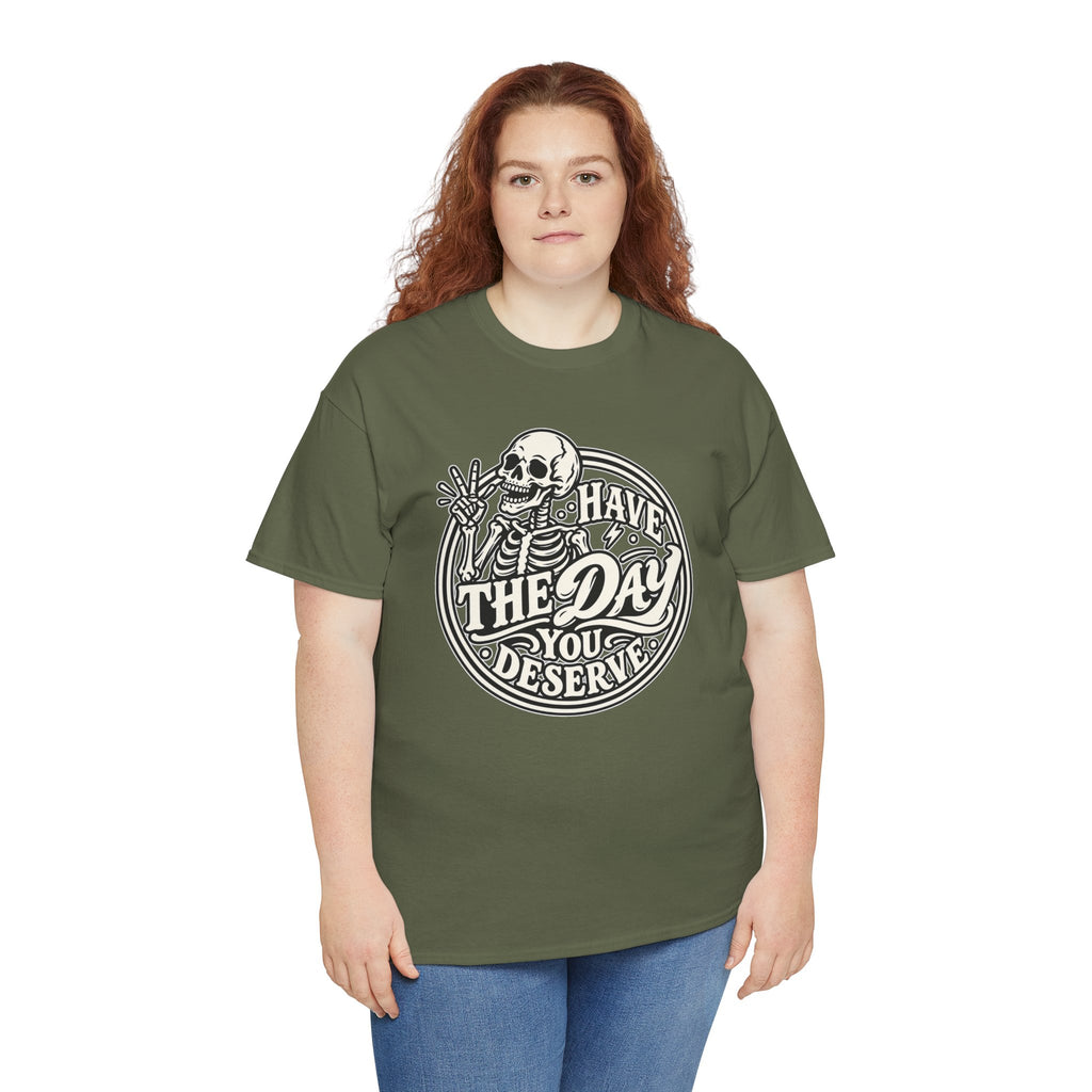 Have the Day You Deserve Tee — Vintage Skeleton Graphic T‑Shirt