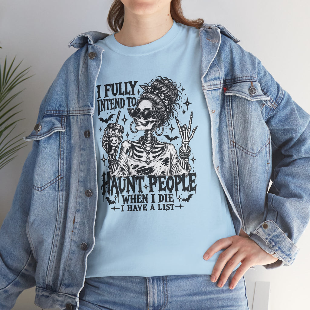 Haunted List Tee — "I Fully Intend to Haunt People When I Die" Graphic T-Shirt