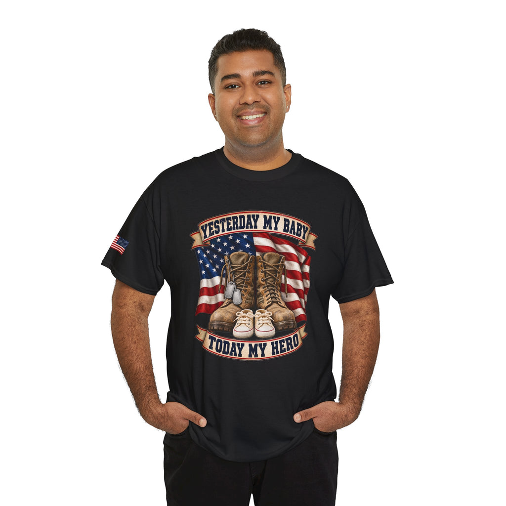 Yesterday My Baby, Today My Hero Military Tribute Tee