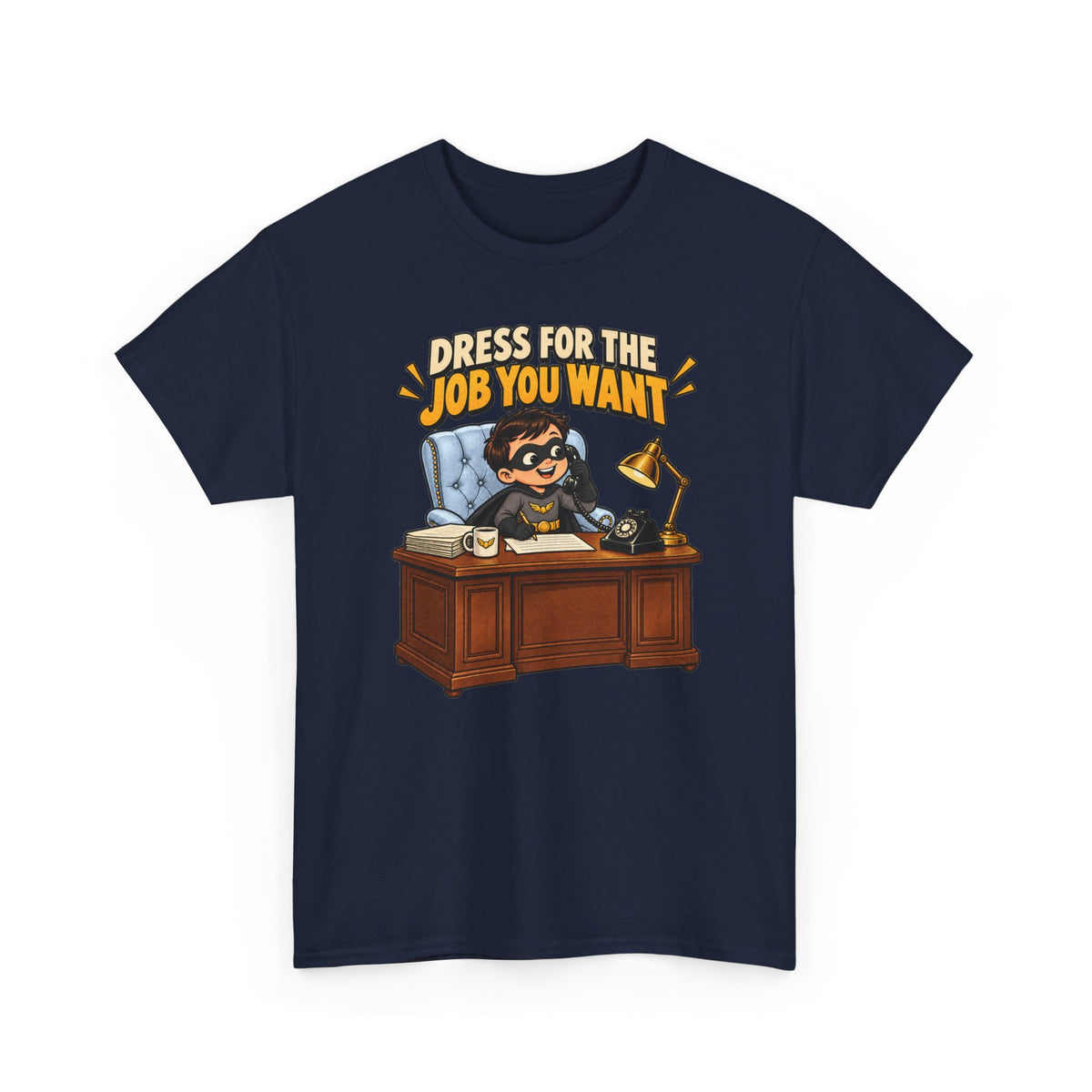 Dress for the Job You Want T-Shirt — Motivational Office Career Tee