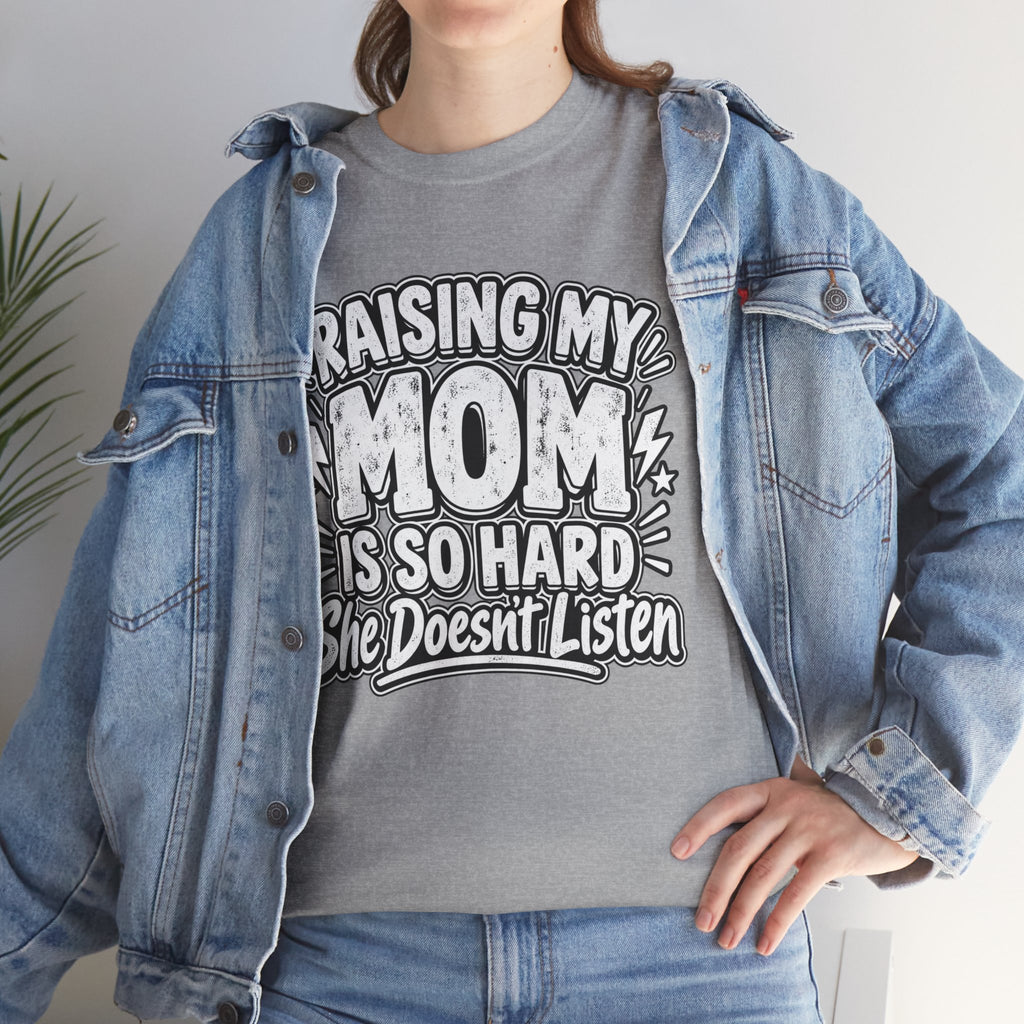 Raising My Mom Is So Hard Tee — Funny Mother-Son Humor Gift