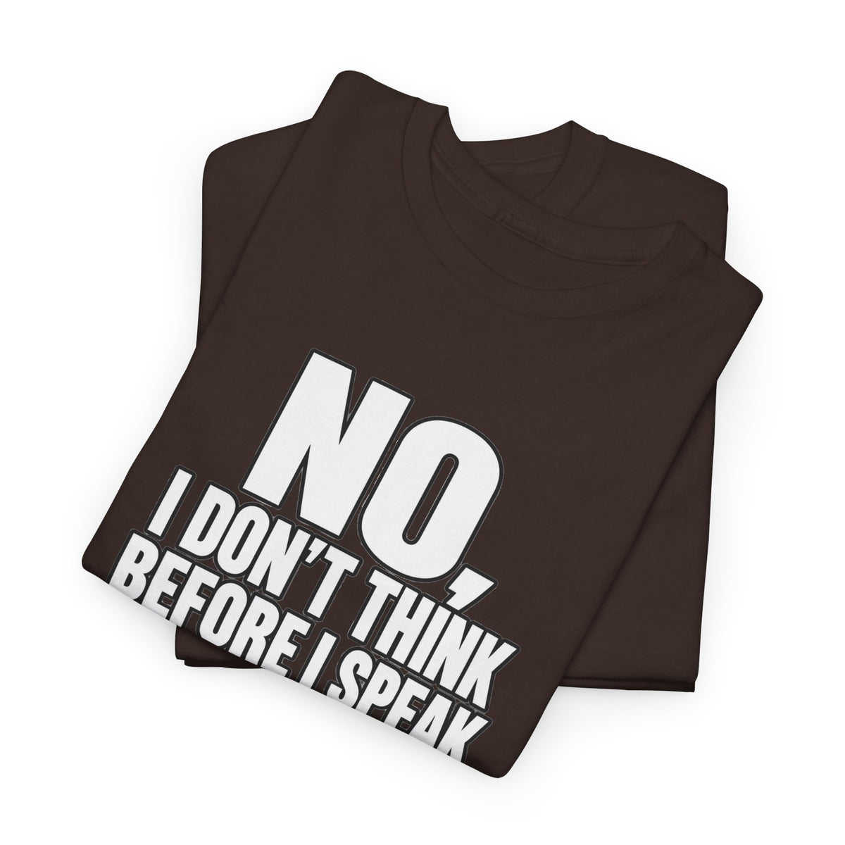 T‑Shirt — "No, I Don't Think Before I Speak That Would Ruin the Surprise" Funny Quote Tee