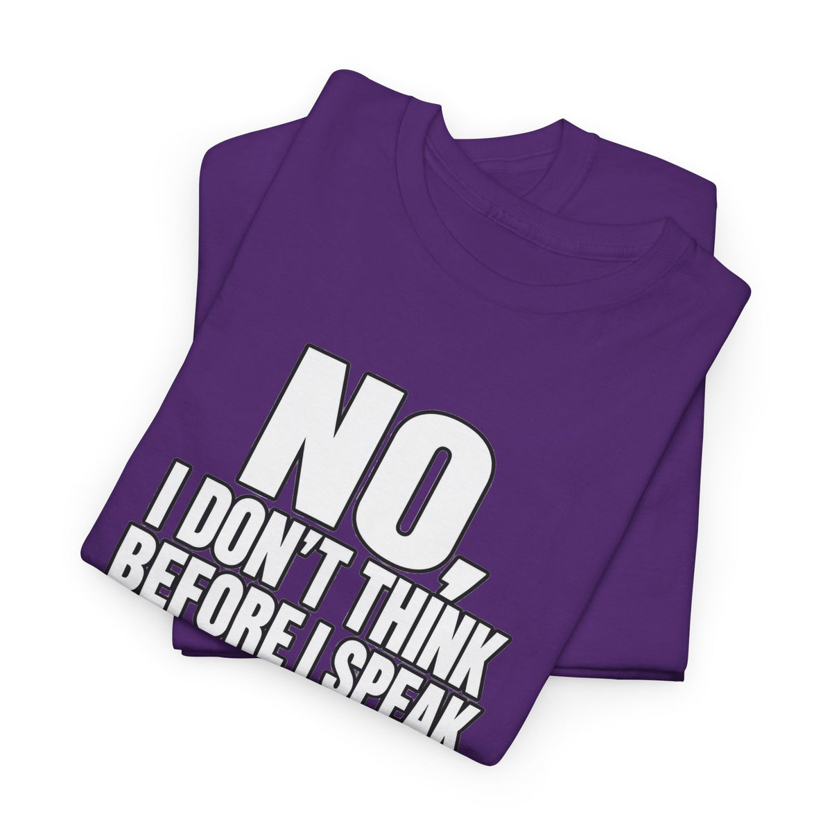 T‑Shirt — "No, I Don't Think Before I Speak That Would Ruin the Surprise" Funny Quote Tee