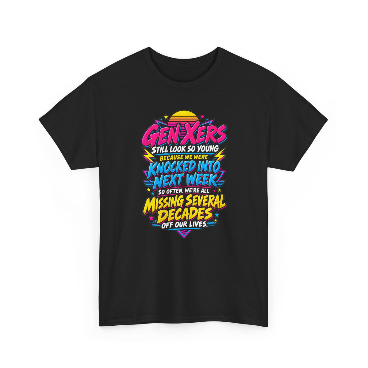 Gen Xers Retro Graphic Tee — “Still Look So Young… Missing Several Decades”