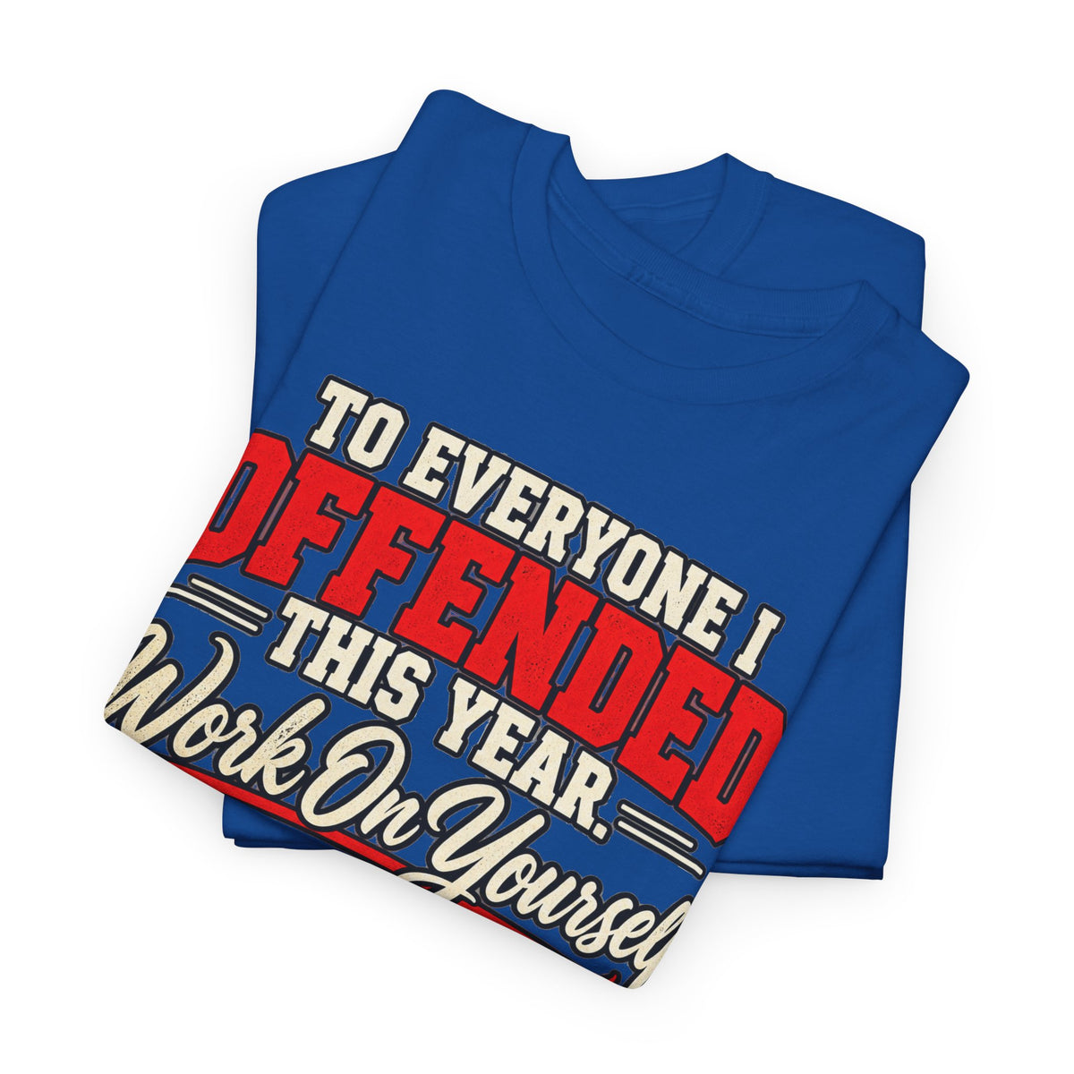 To Everyone I Offended This Year Funny New Year T-Shirt