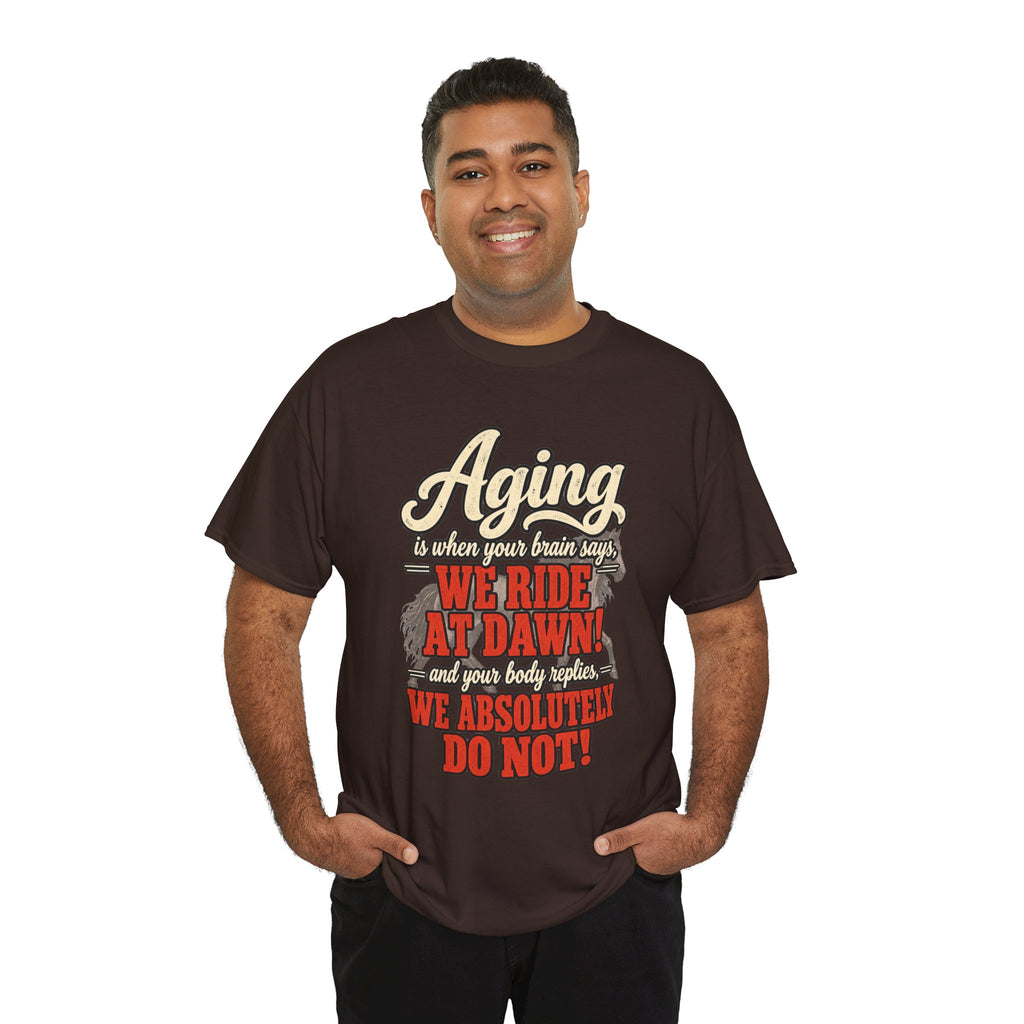 Aging: When Your Brain Says “We Ride at Dawn” Funny Graphic Tee