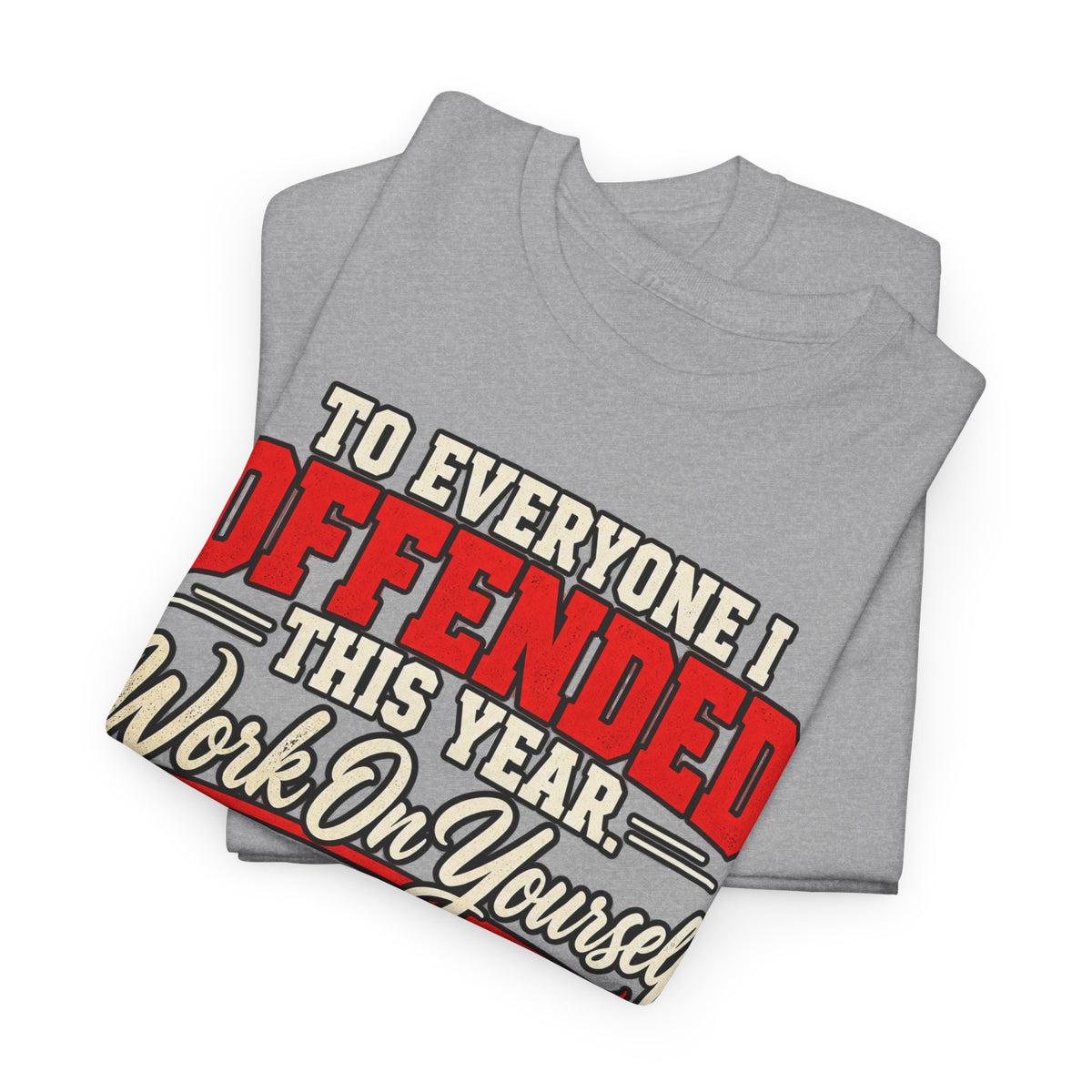 To Everyone I Offended This Year Funny New Year T-Shirt