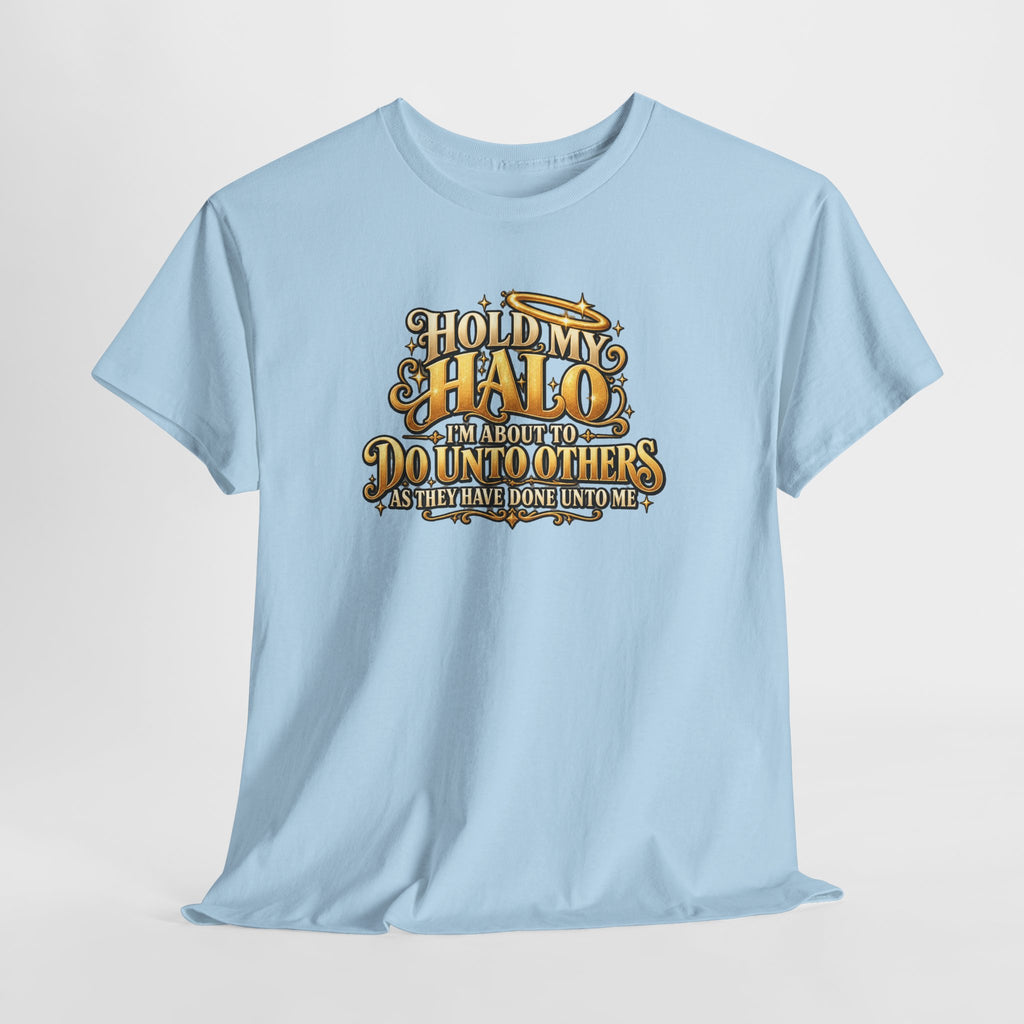 T-Shirt — "Hold My Halo I'm About To Do Unto Others" Vintage Faith Graphic Tee