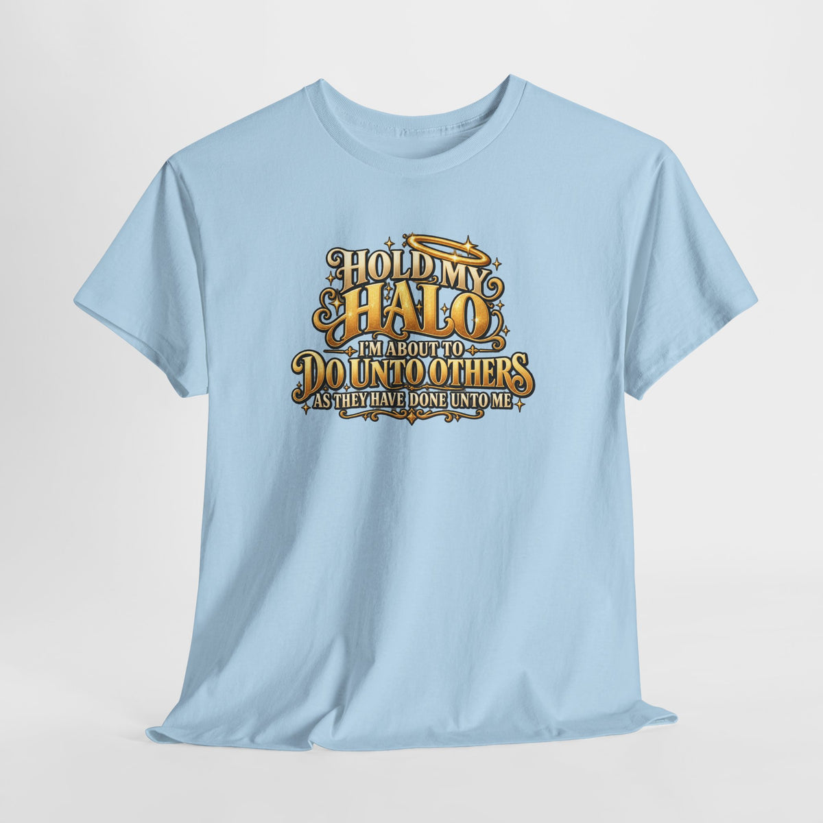 T-Shirt — "Hold My Halo I'm About To Do Unto Others" Vintage Faith Graphic Tee
