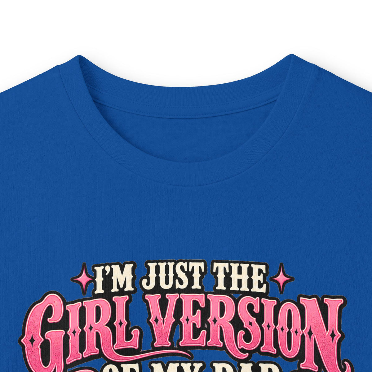 Long Sleeve Tee — "I'm Just the Girl Version of My Dad" Graphic